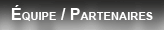 &Eacute;quipe / Partenaires 